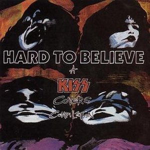 Hard To Believe (A Kiss Covers Compilation)