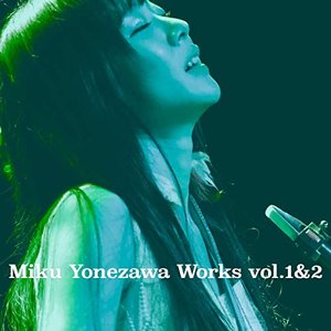 Miku Yonezawa Works 1&2