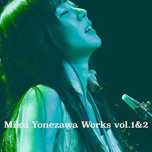 Miku Yonezawa Works 1&2