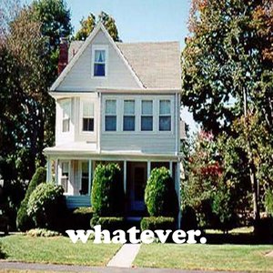 Whatever