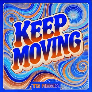 Keep Moving (TG Remix)