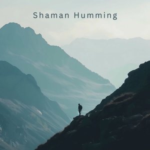 Shaman Humming