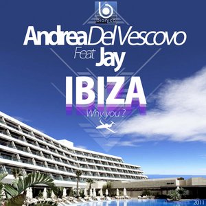 Ibiza ( Why You ?) (feat. Jay)