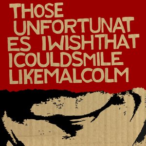 I Wish That I Could Smile Like Malcolm