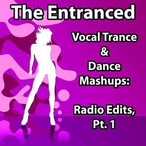 Image for 'Vocal Trance & Dance Mashups: Radio Edits, Pt. 1'