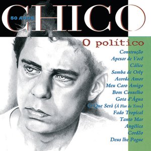 Chico 50 Anos: O Político