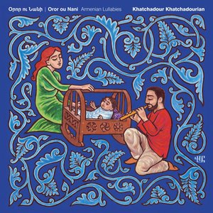 Oror Ou Nani: Armenian Lullabies