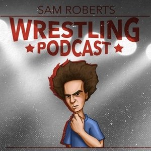 Image for 'Sam Roberts Wrestling Podcast'