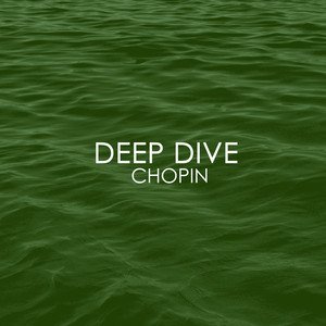 Deep Dive - Chopin
