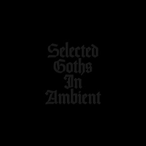 Selected Goths in Ambient