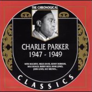 The Chronological Classics: Charlie Parker 1947-1949