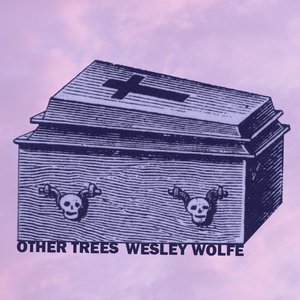Other Trees & Wesley Wolfe Split