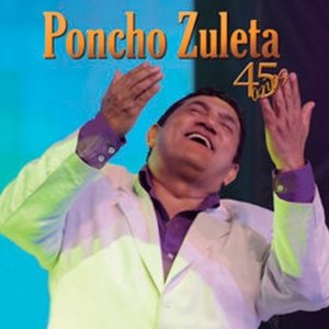 Poncho Zuleta 45 Años