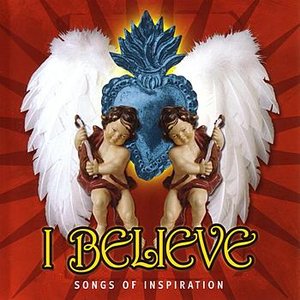 I Believe - Songs Of Inspiration