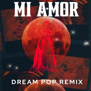 Mi Amor (Dream Pop Remix) - Single