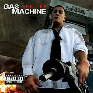 Gas For The Machine [Explicit]