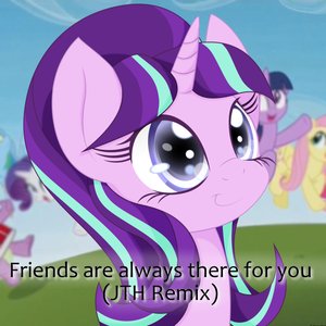 Friends are always there for you (JTH Remix)