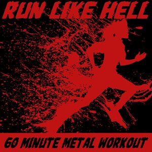 Run Like Hell: 60 Minute Metal Workout