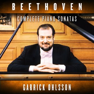 Garrick Ohlsson: The Complete Beethoven Sonatas