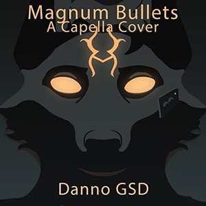 Magnum Bullets a Capella Cover