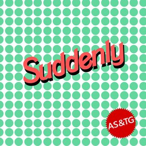 Suddenly