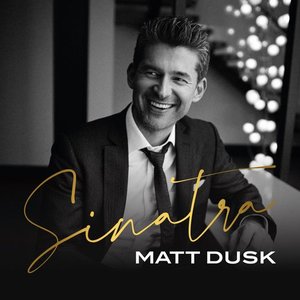 Sinatra With Matt Dusk