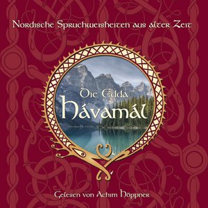 Die Edda - Havamal (Nordische Spruchweisheiten aus alter Zeit, gelesen von Achim Höppner, deutsche Stimme von Gandalf, in Herr der Ringe)