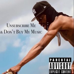 Unsubscribe Me & Don't Buy My Music