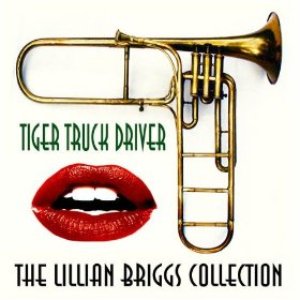 Tiger Truck Driver: The Lillian Briggs Collection