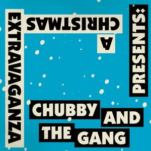 Chubby and The Gang Presents: A Christmas Extravaganza