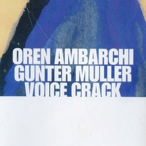 Avatar for oren ambarchi / günter müller / voice crack