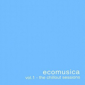 Ecomusica Vol.1 - The Chillout Sessions