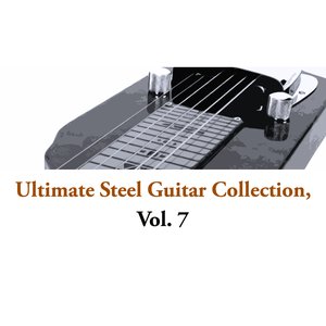 Ultimate Steel Guitar Collection, Vol. 7