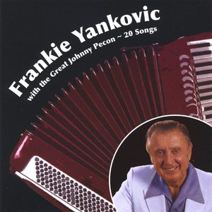 Frankie Yankovic with the Great Johnny Pecon