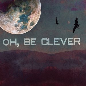 Изображение для 'Oh, Be Clever'