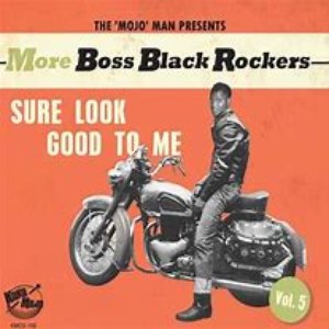 More Boss Black Rockers, Vol. 5 - Sure Look Good to Me