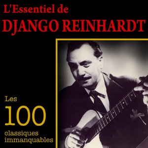 L'Essentiel de Django Reinhardt - Les 100 classiques immanquables