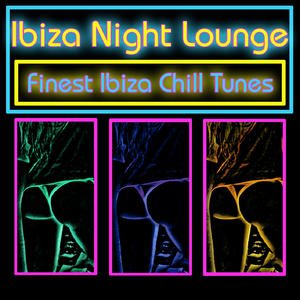 Ibiza Night Lounge - Finest Ibiza Chill Tunes