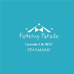 Fantasy Parade Episode 5 & BEST