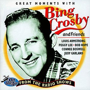 Bing Crosby and Friends: Great Moments from the Radio Shows