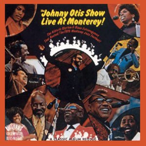 The Johnny Otis Show Live at Monterey!
