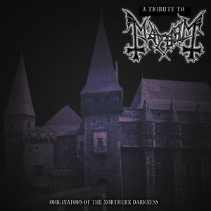 A Tribute to Mayhem: Originators of the Northern Darkness