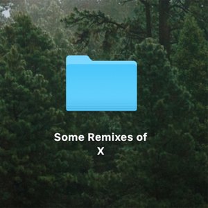 Some Remixes of X - EP