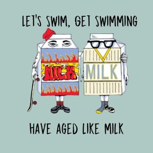 Have Aged Like Milk