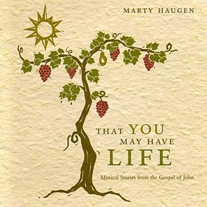 That You May Have Life: Musical Stories from the Gospel of John