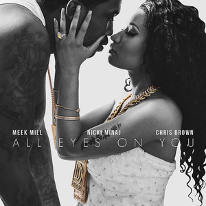 Meek Mill - All Eyes On You Feat. Chris Brown & Nicki Minaj Lyrics - Zortam Music