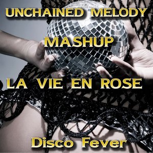 Unchained Melody Mashup La Vie En Rose