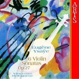 Ysaye: 6 Violin Sonatas Op. 27