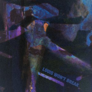 Louis Won't Break