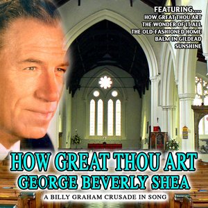How Great Thou Art - George Beverly Shea